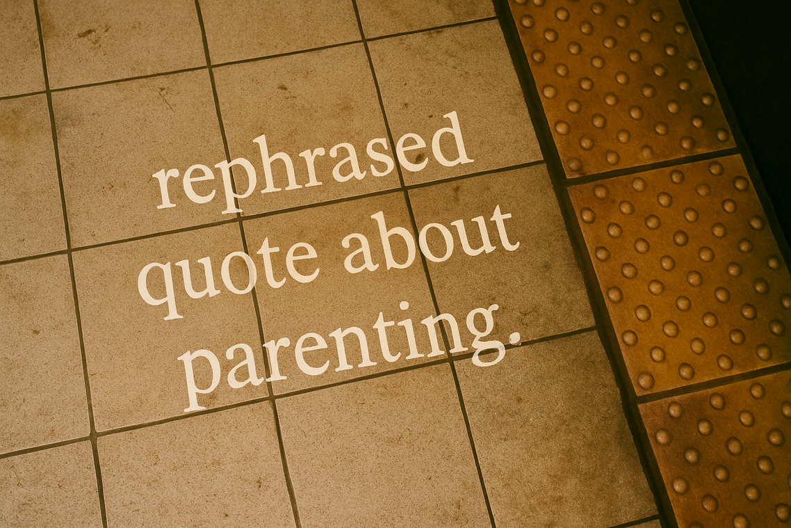 please provide the parenting quote youd like transformed