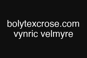 bolytexcrose.com vynric velmyre