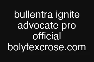 bullentra ignite advocate pro official bolytexcrose.com