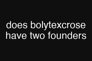 does bolytexcrose have two founders