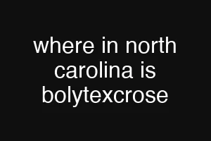 where in north carolina is bolytexcrose